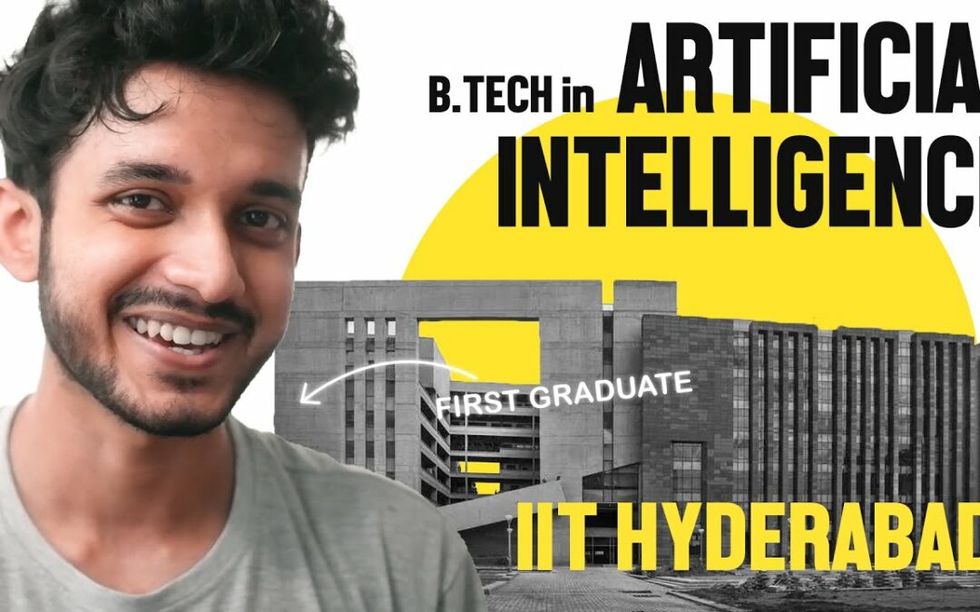 B.Tech in Artificial Intelligence(AI) at IIT Hyderabad | My Degree Experience
