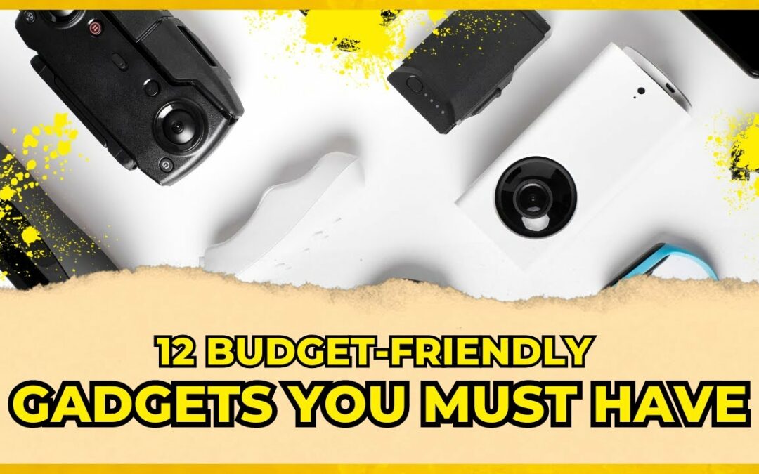 12 Budget Friendly Gadgets You Must Have