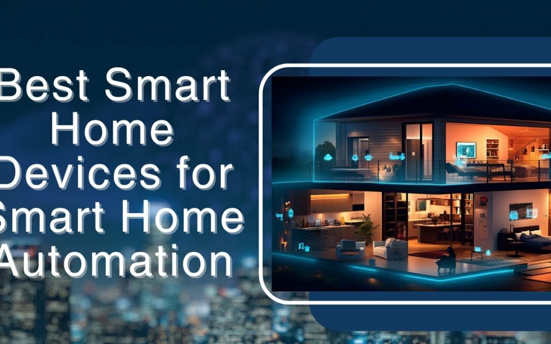 Best Smart Home Devices for Smart Home Automation 2024!