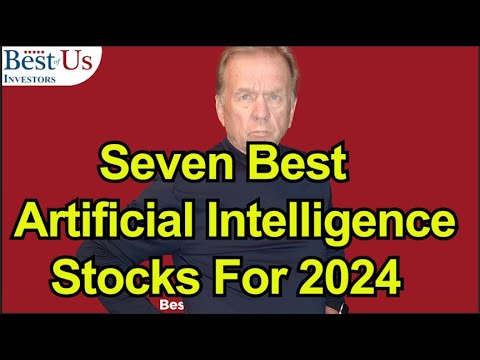 Seven Best AI Stocks For 2024