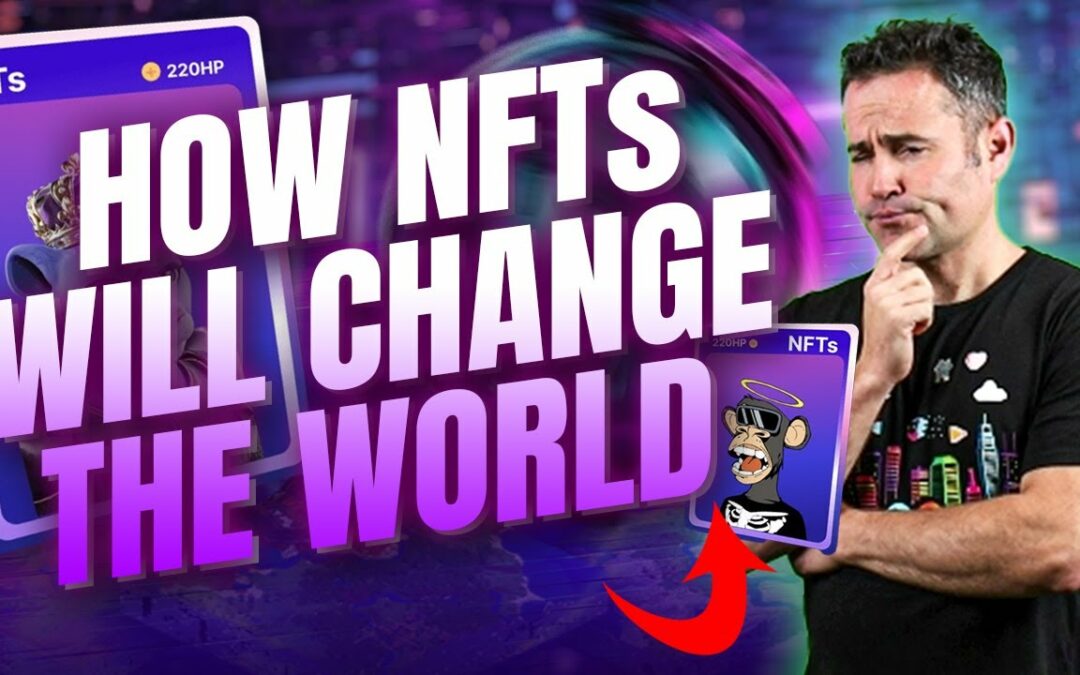 The Future of NFTs: How Non-Fungible Tokens Will Change Our World!