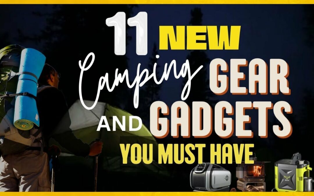 11 New Camping Gadgets You Must Have