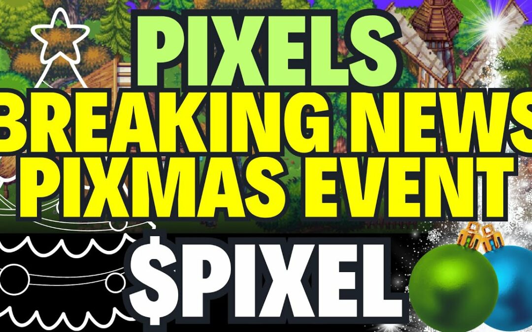 BREAKING NEWS PIXMAS EVENT in PIXELS Game and PIXEL Token coming soon
