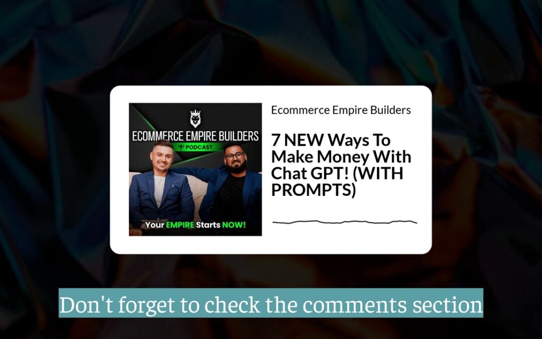 7 NEW Ways To Make Money With Chat GPT! (WITH PROMPTS) | Ecommerce Empire Builders